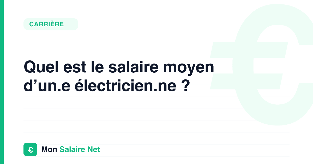 Quel est le salaire moyen d’un.e électricien.ne ?