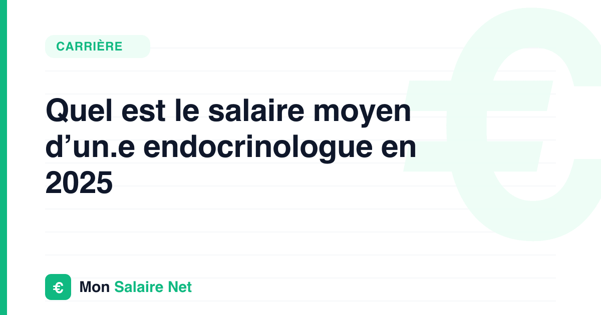 Quel est le salaire moyen d’un.e endocrinologue en 2025