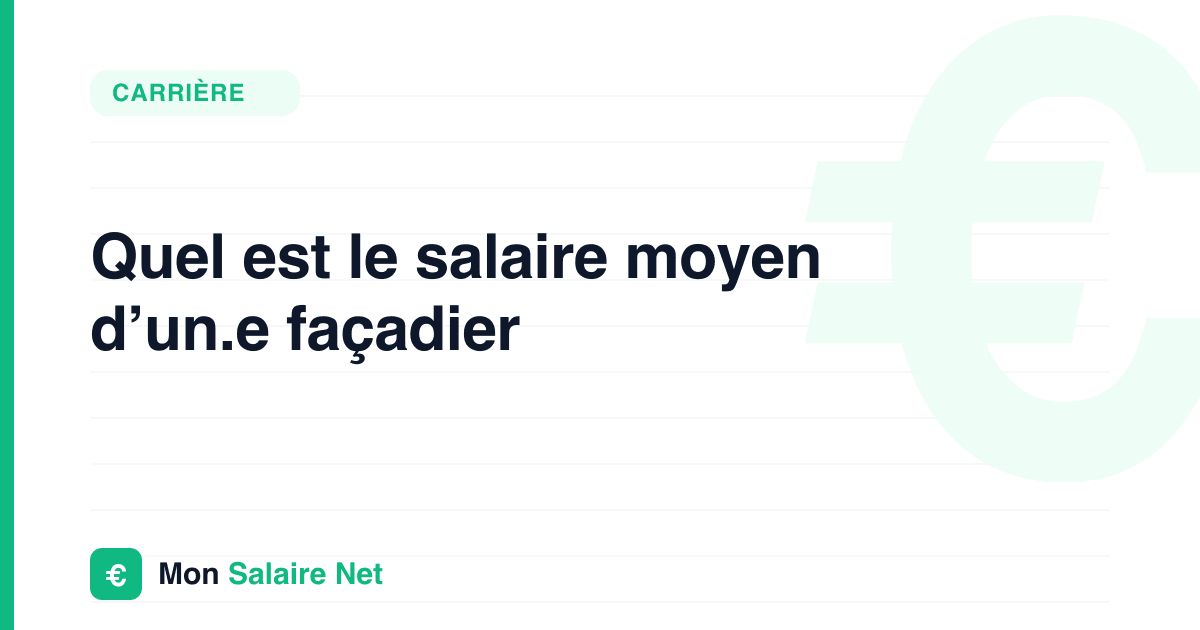 Quel est le salaire moyen d’un.e façadier