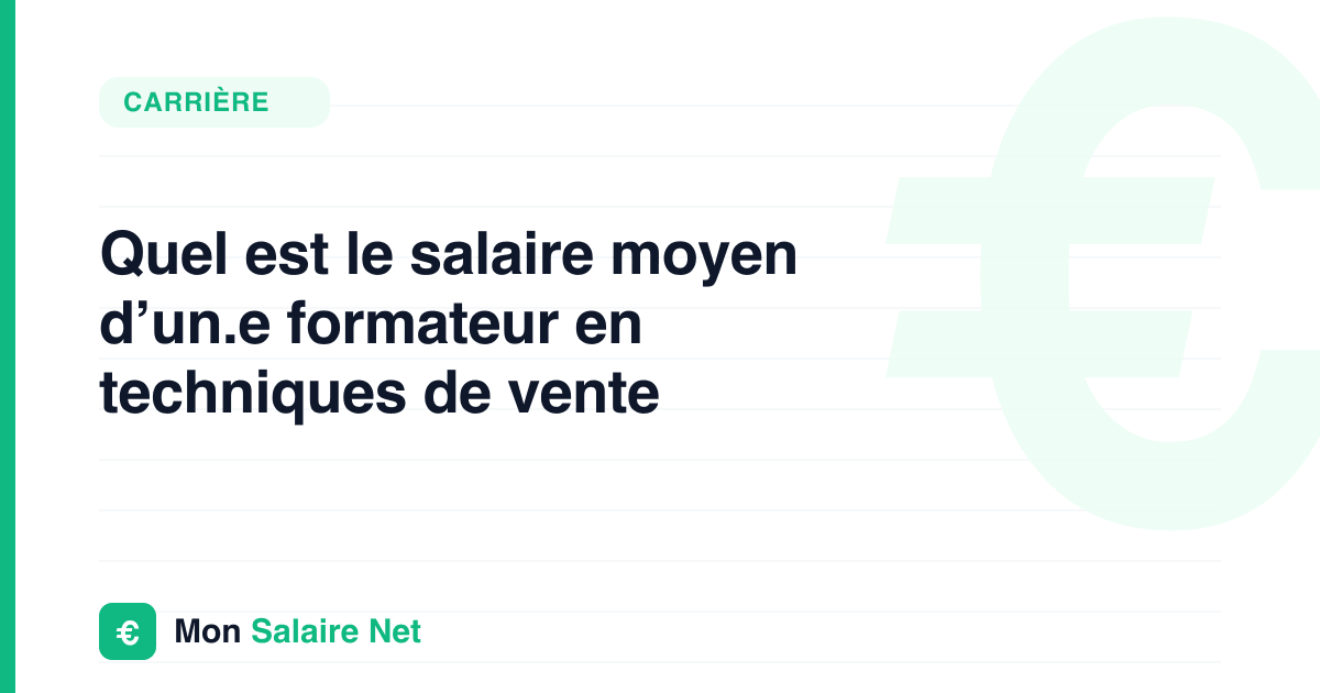 Quel est le salaire moyen d’un.e formateur en techniques de vente