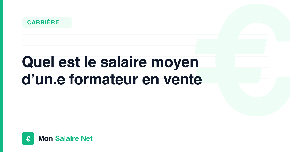 Quel est le salaire moyen d’un.e formateur en vente