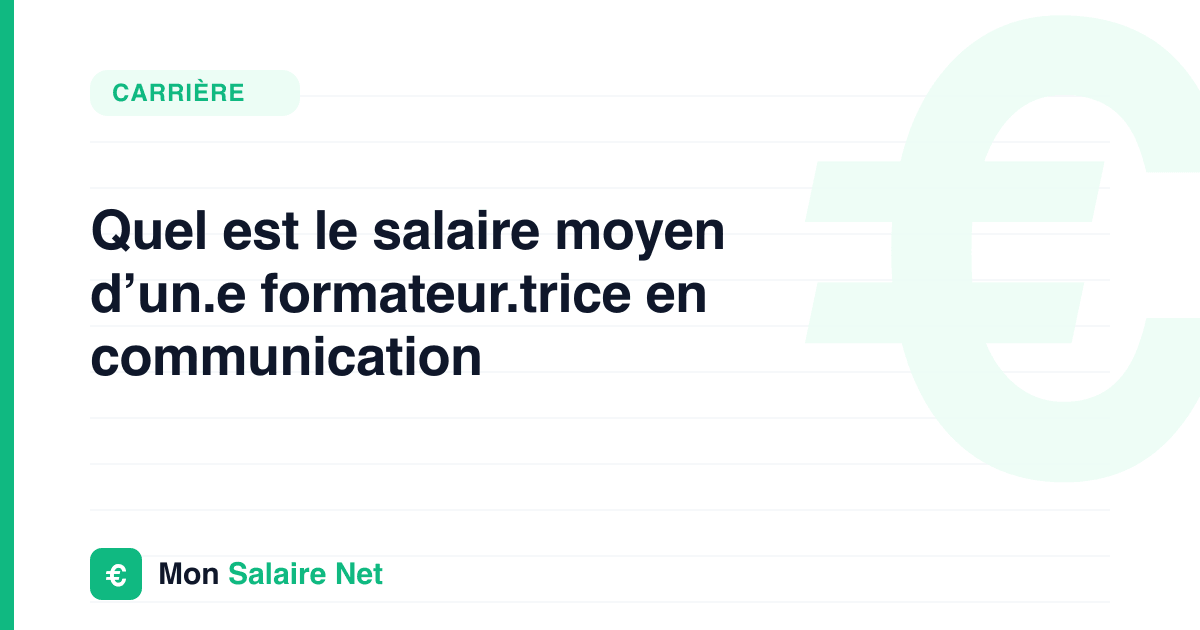 Quel est le salaire moyen d’un.e formateur.trice en communication