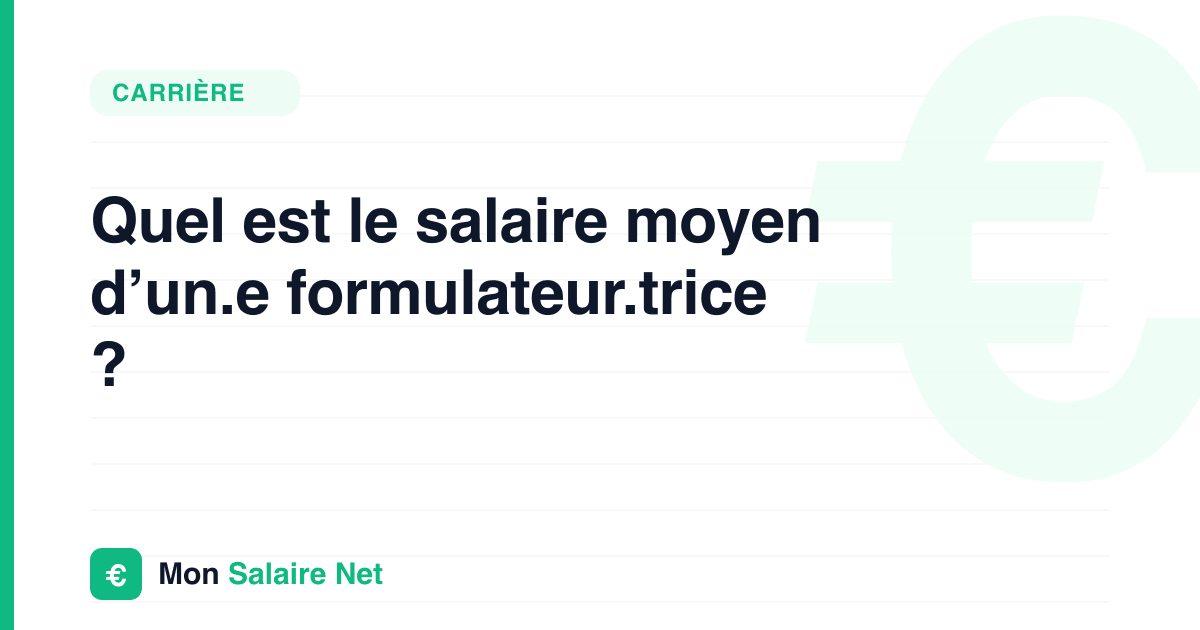 Quel est le salaire moyen d’un.e formulateur.trice ?