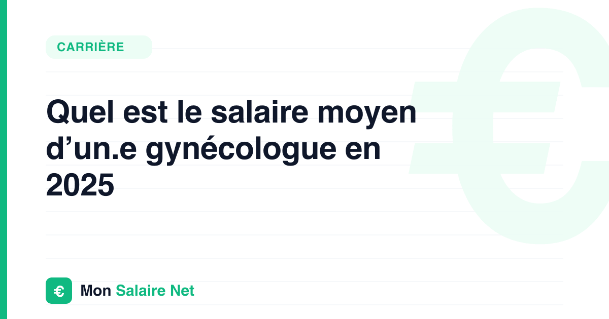 Quel est le salaire moyen d’un.e gynécologue en 2025