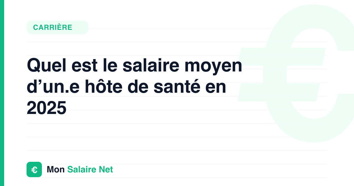 Quel est le salaire moyen d’un.e hôte de santé en 2025