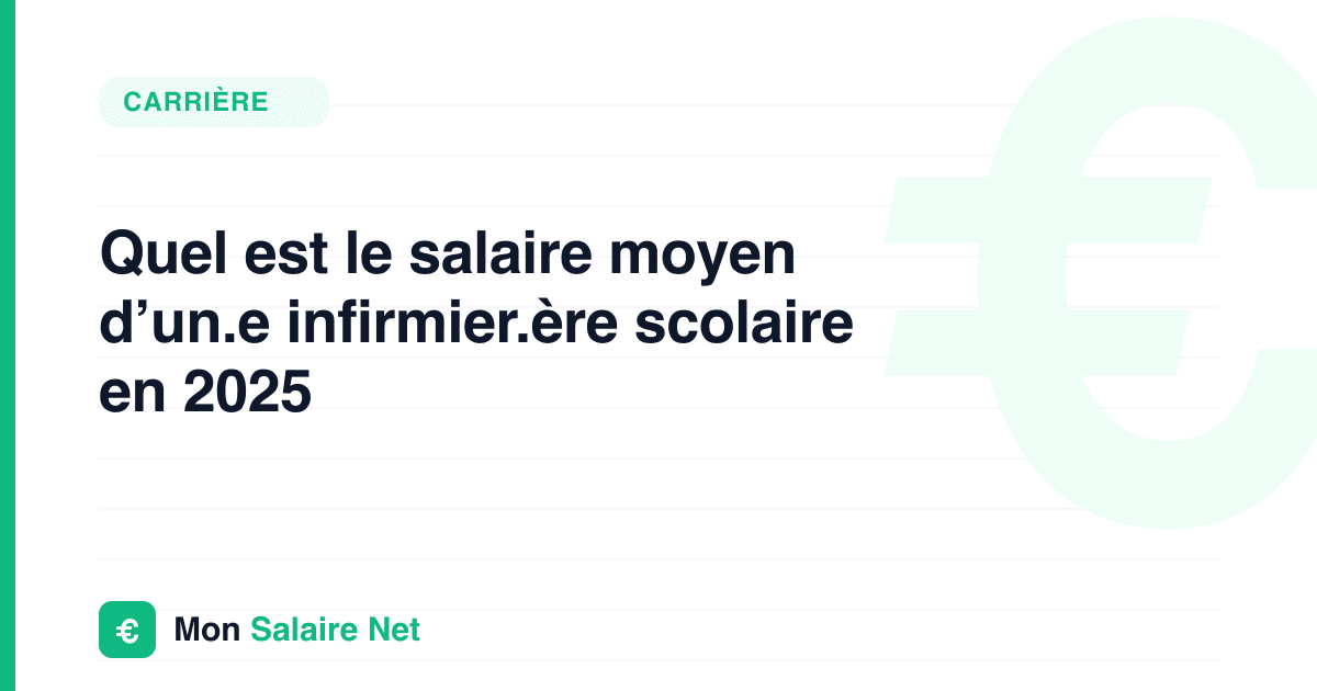 Quel est le salaire moyen d’un.e infirmier.ère scolaire en 2025