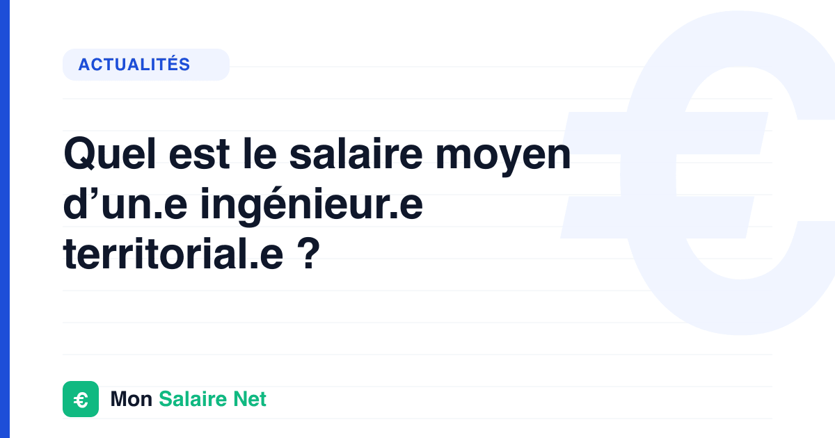 Quel est le salaire moyen d’un.e ingénieur.e territorial.e ?