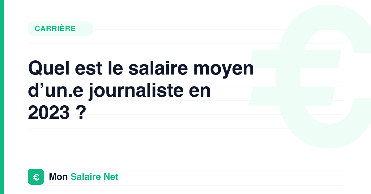 Quel est le salaire moyen d’un.e journaliste en 2023 ?