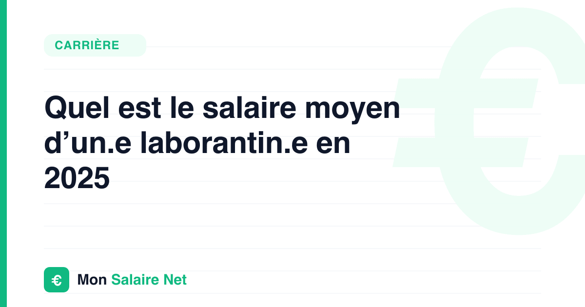 Quel est le salaire moyen d’un.e laborantin.e en 2025