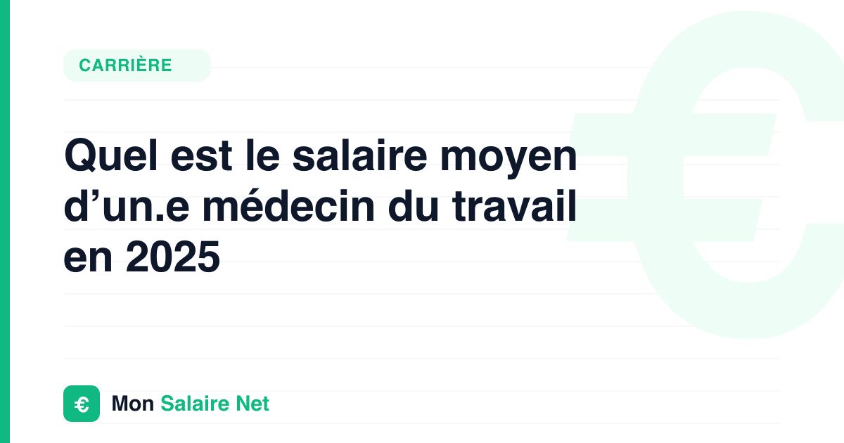 Quel est le salaire moyen d’un.e médecin du travail en 2025