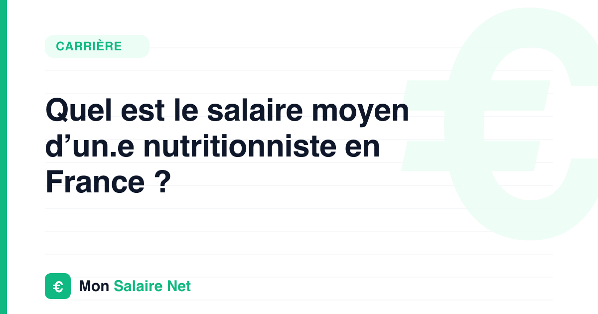 Quel est le salaire moyen d’un.e nutritionniste en France ?