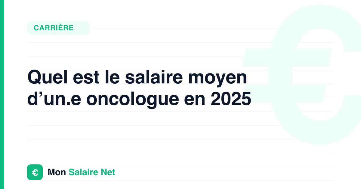 Quel est le salaire moyen d’un.e oncologue en 2025