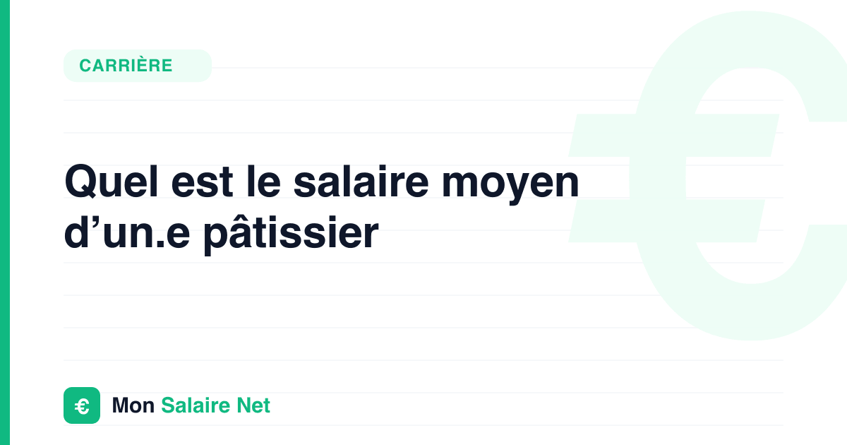 Quel est le salaire moyen d’un.e pâtissier