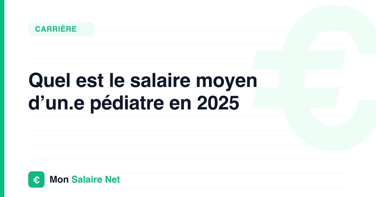 Quel est le salaire moyen d’un.e pédiatre en 2025