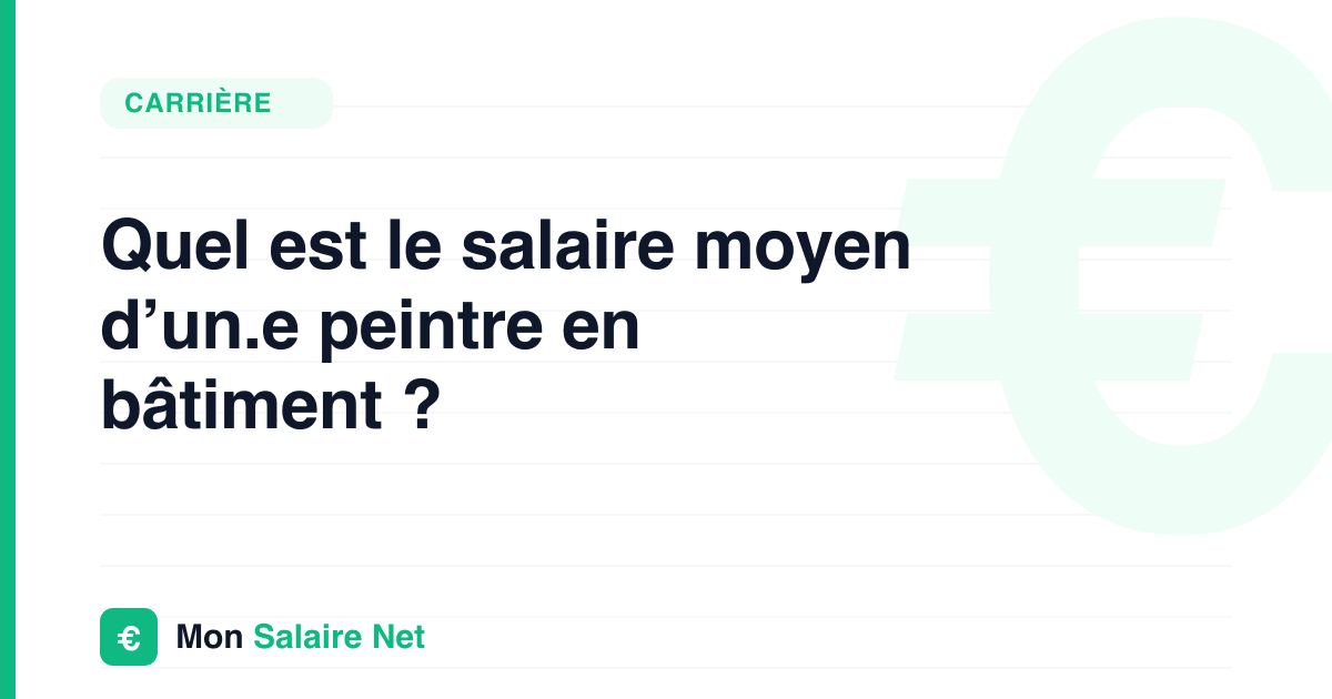 Quel est le salaire moyen d’un.e peintre en bâtiment ?
