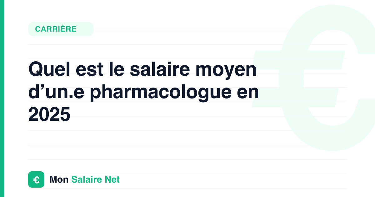 Quel est le salaire moyen d’un.e pharmacologue en 2025