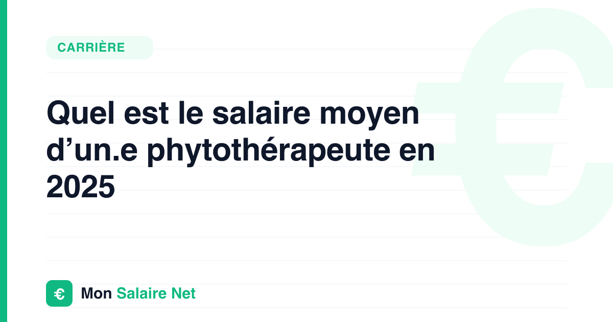 Quel est le salaire moyen d’un.e phytothérapeute en 2025
