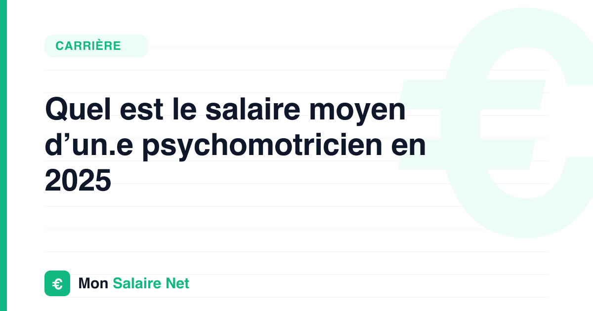 Quel est le salaire moyen d’un.e psychomotricien en 2025