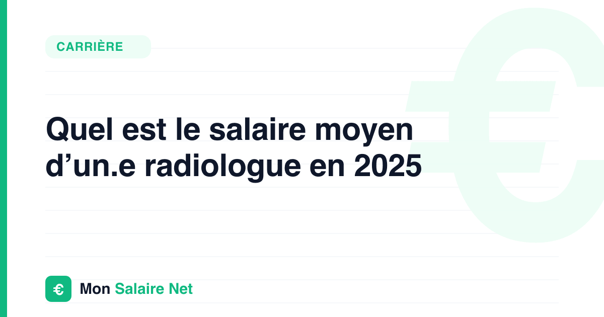 Quel est le salaire moyen d’un.e radiologue en 2025