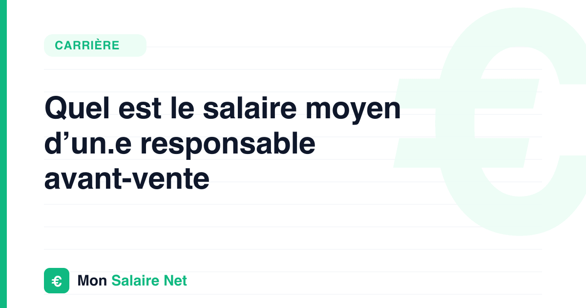 Quel est le salaire moyen d’un.e responsable avant-vente