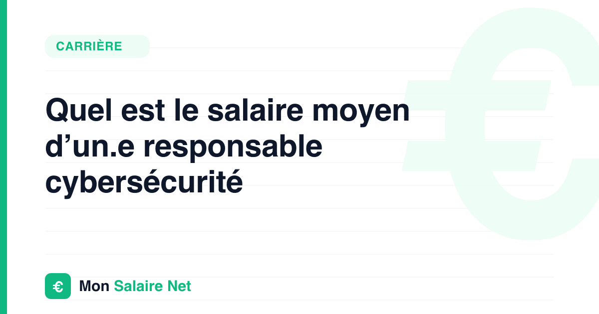 Quel est le salaire moyen d’un.e responsable cybersécurité