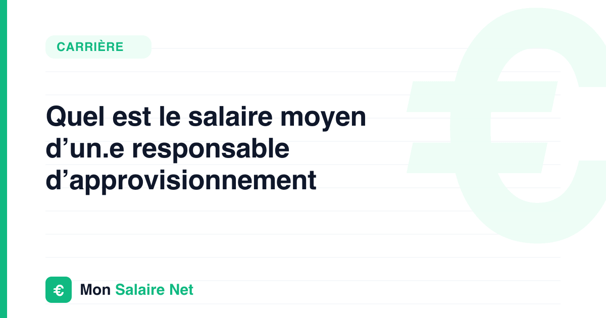 Quel est le salaire moyen d’un.e responsable d’approvisionnement