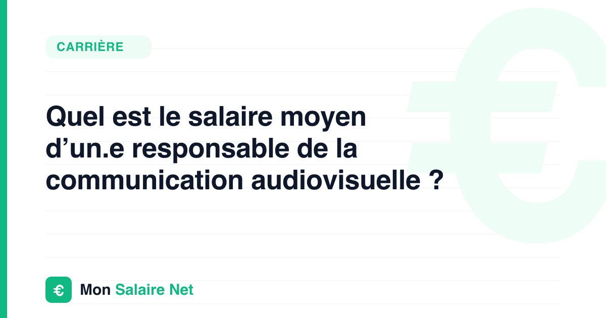 Quel est le salaire moyen d’un.e responsable de la communication audiovisuelle ?