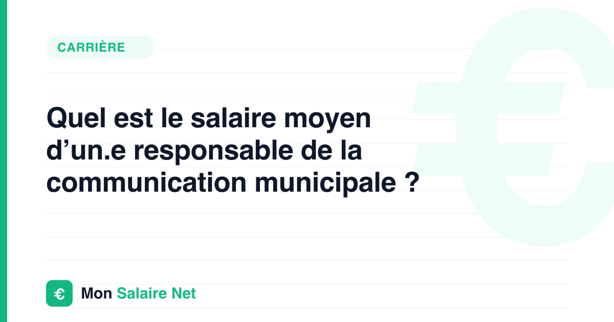 Quel est le salaire moyen d’un.e responsable de la communication municipale ?