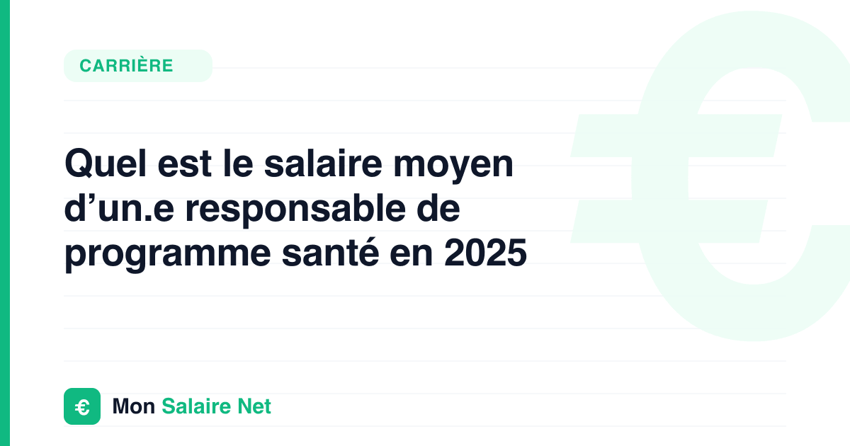 Quel est le salaire moyen d’un.e responsable de programme santé en 2025
