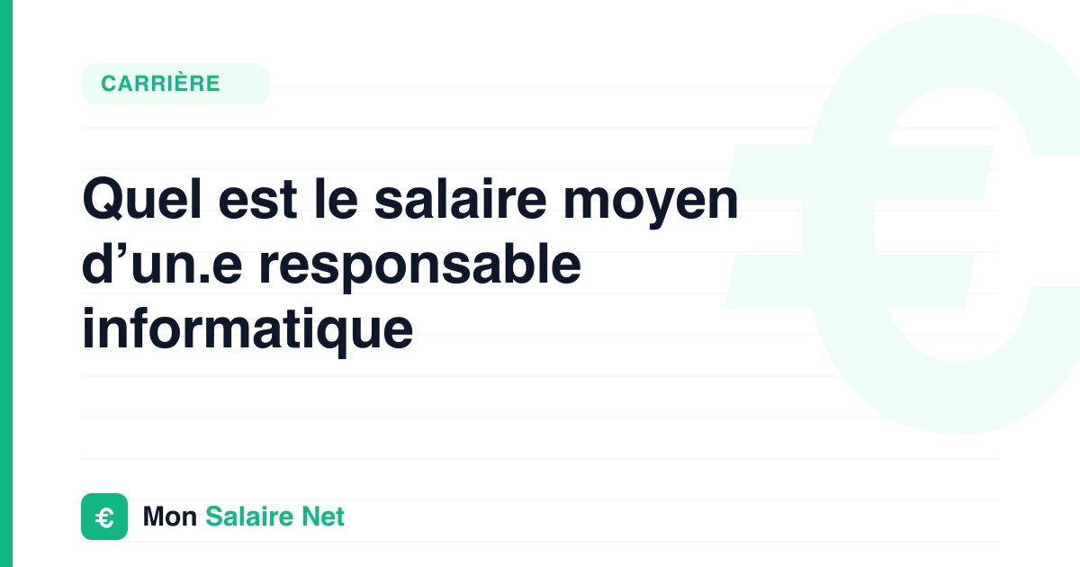 Quel est le salaire moyen d’un.e responsable informatique