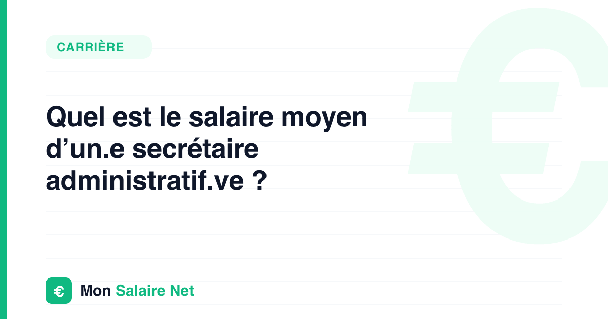 Quel est le salaire moyen d’un.e secrétaire administratif.ve ?