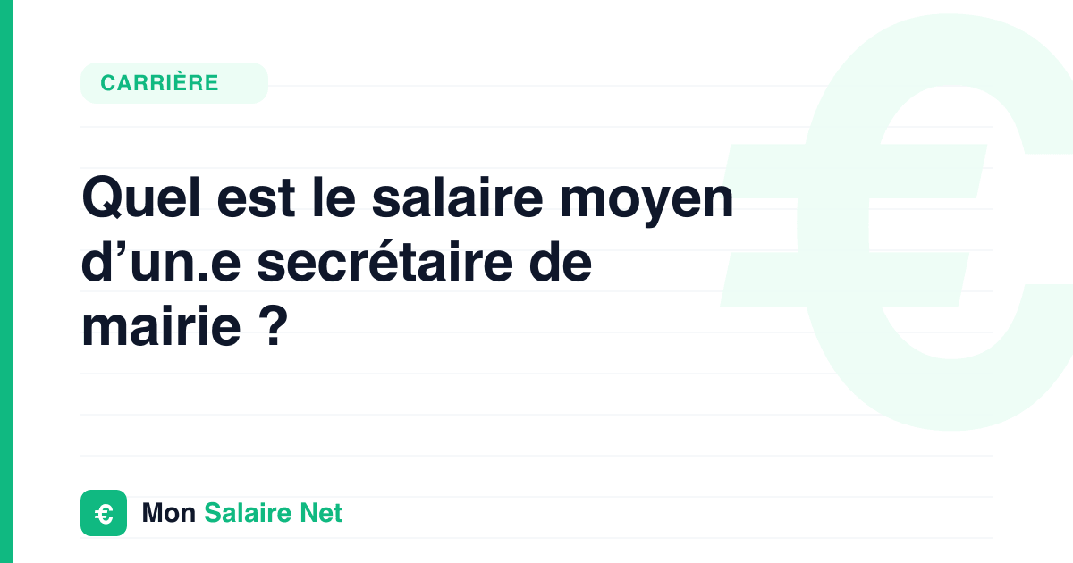 Quel est le salaire moyen d’un.e secrétaire de mairie ?