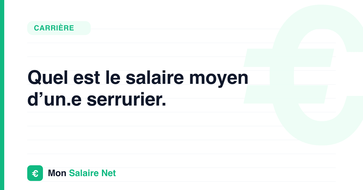 Quel est le salaire moyen d’un.e serrurier.