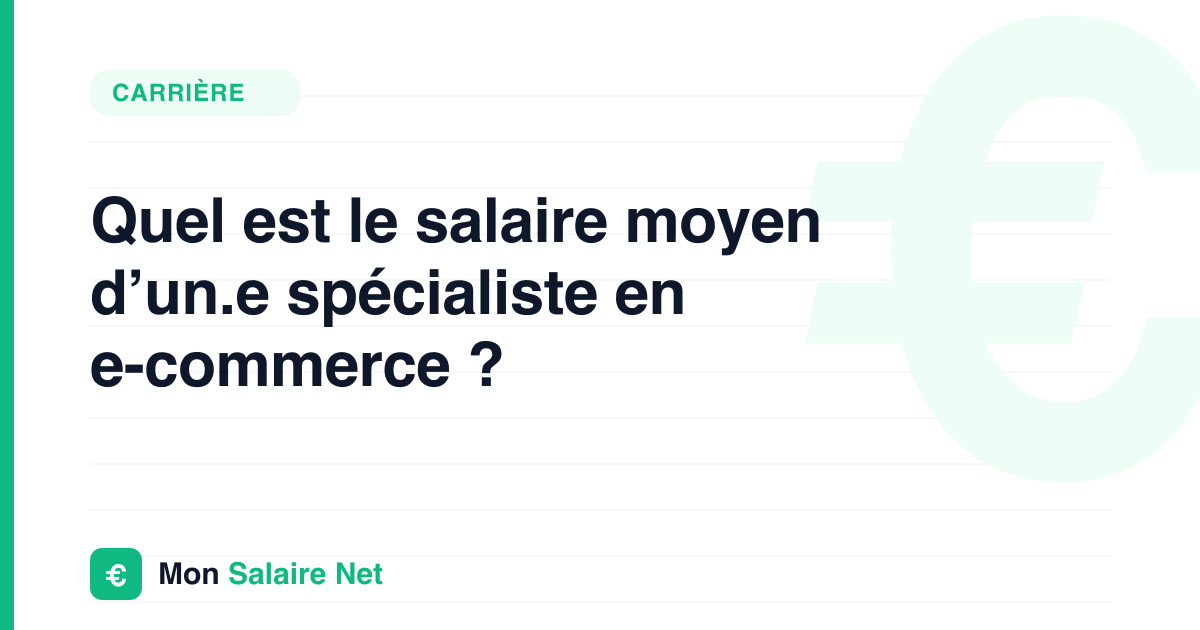 Quel est le salaire moyen d’un.e spécialiste en e-commerce ?