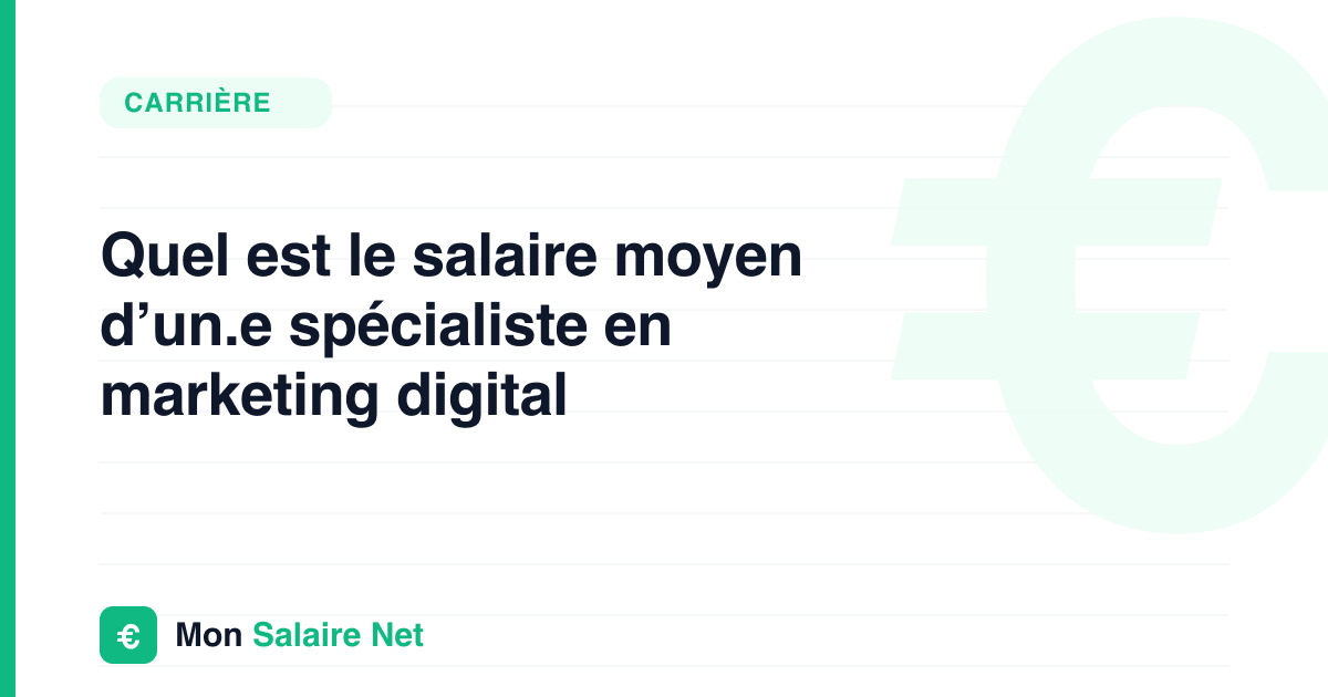 Quel est le salaire moyen d’un.e spécialiste en marketing digital