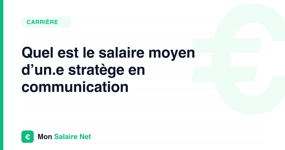 Quel est le salaire moyen d’un.e stratège en communication