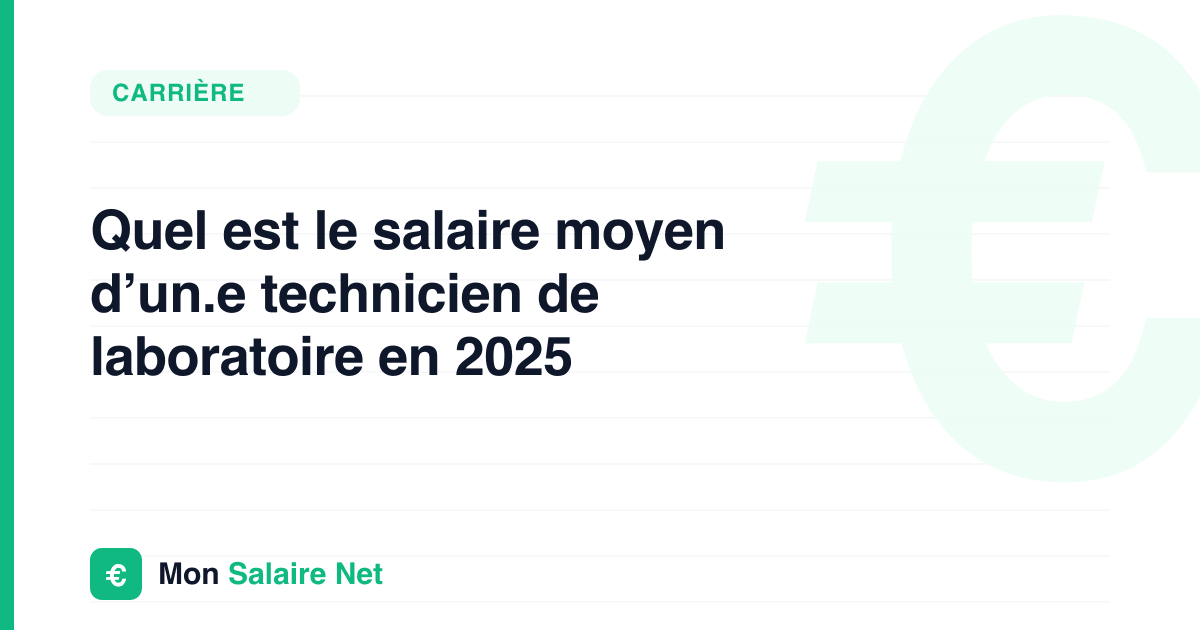 Quel est le salaire moyen d’un.e technicien de laboratoire en 2025