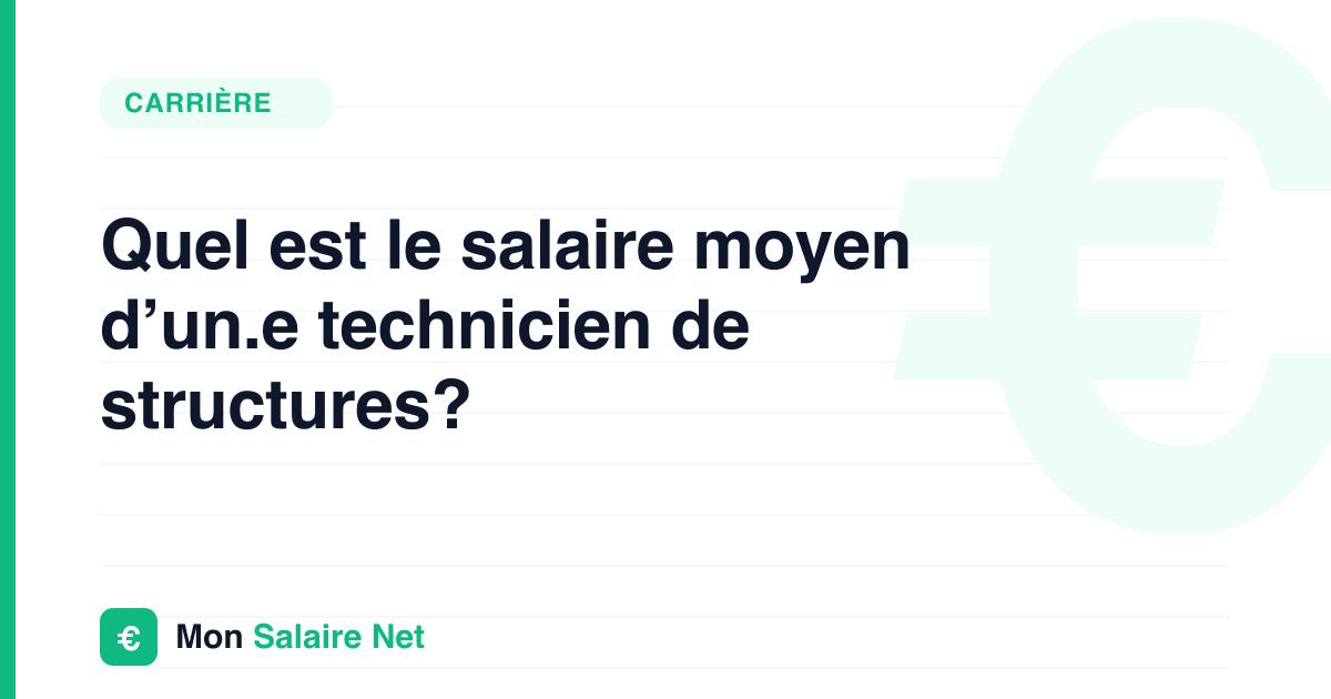 Quel est le salaire moyen d’un.e technicien de structures?