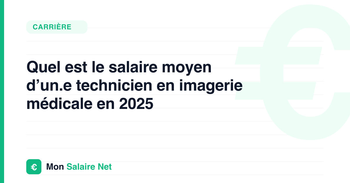 Quel est le salaire moyen d’un.e technicien en imagerie médicale en 2025