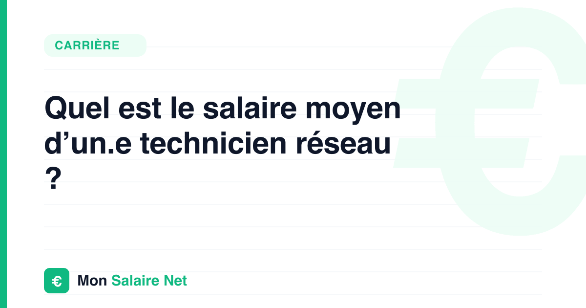 Quel est le salaire moyen d’un.e technicien réseau ?