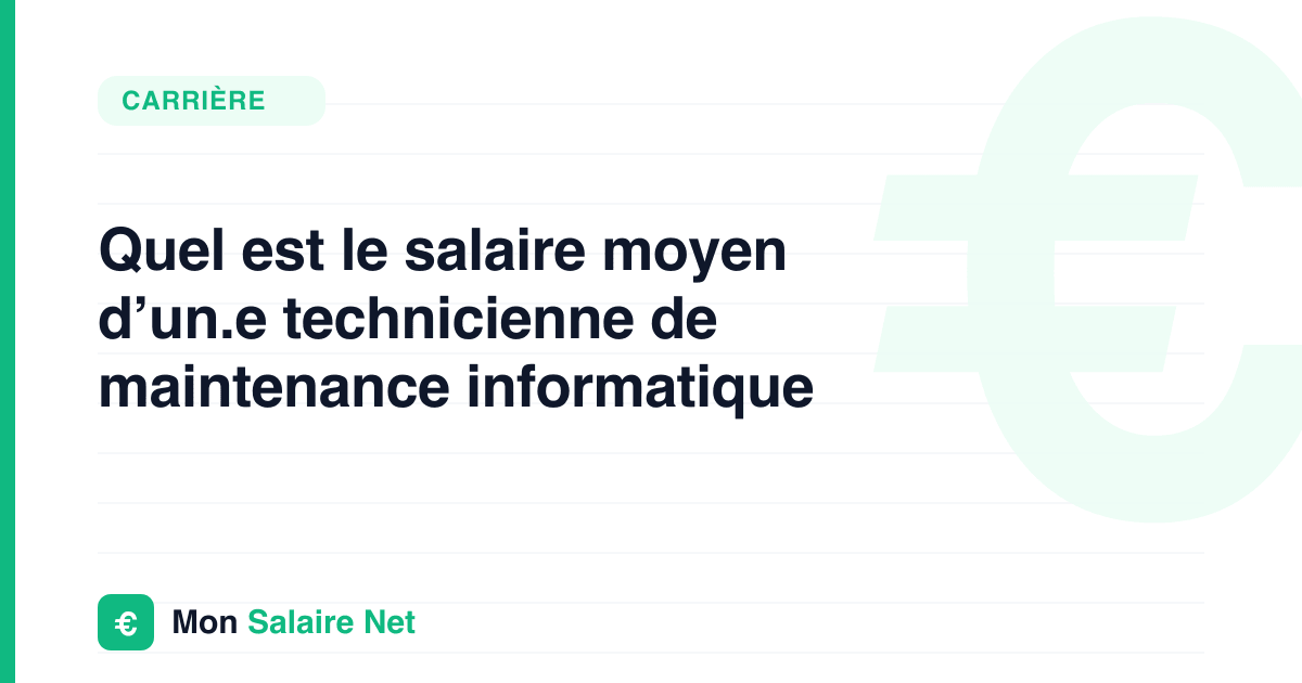 Quel est le salaire moyen d’un.e technicienne de maintenance informatique