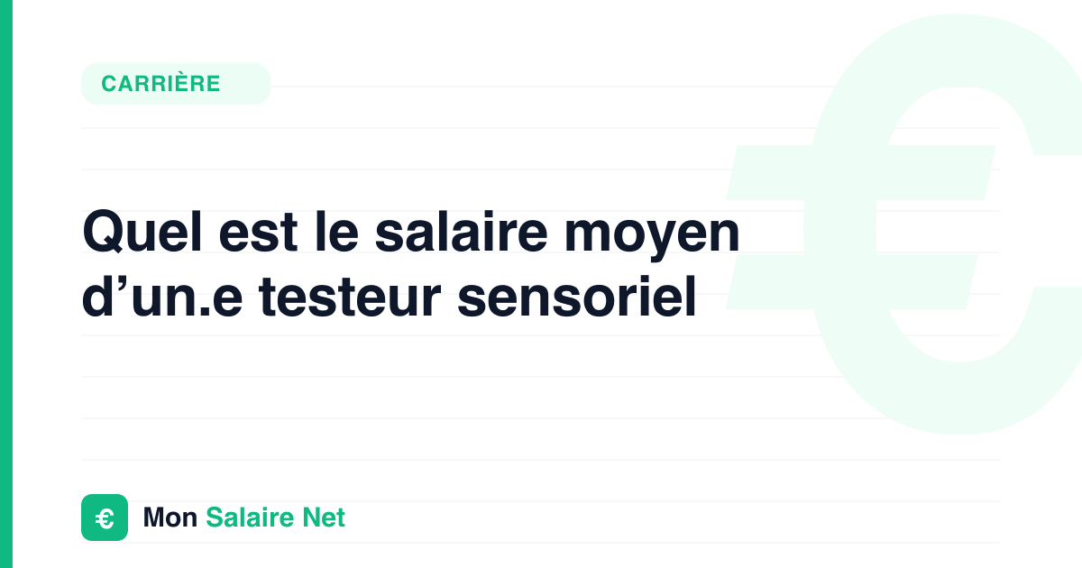 Quel est le salaire moyen d’un.e testeur sensoriel