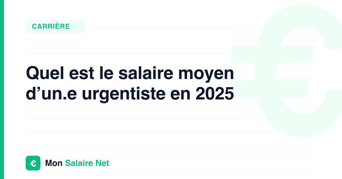 Quel est le salaire moyen d’un.e urgentiste en 2025