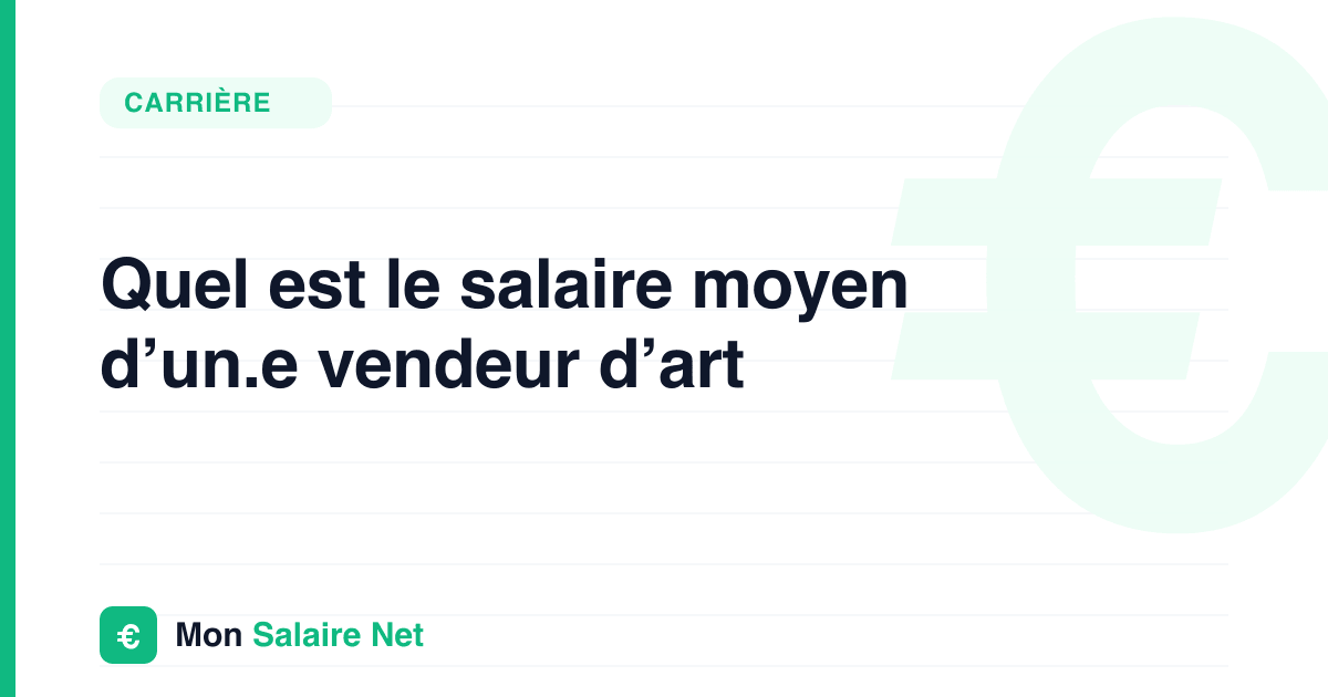 Quel est le salaire moyen d’un.e vendeur d’art