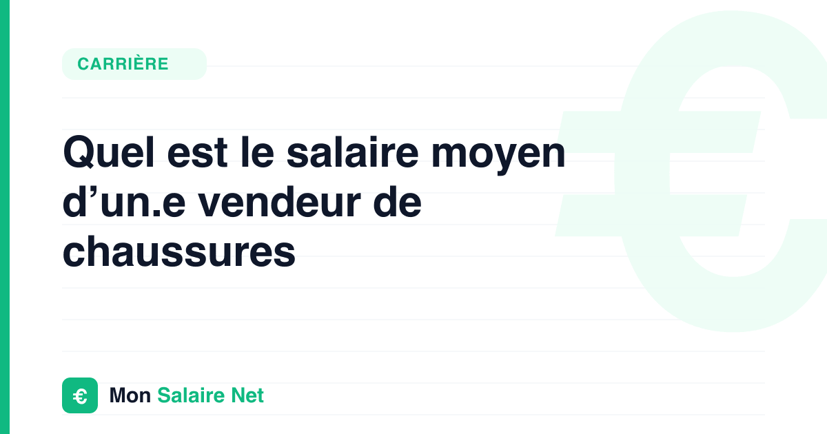 Quel est le salaire moyen d’un.e vendeur de chaussures