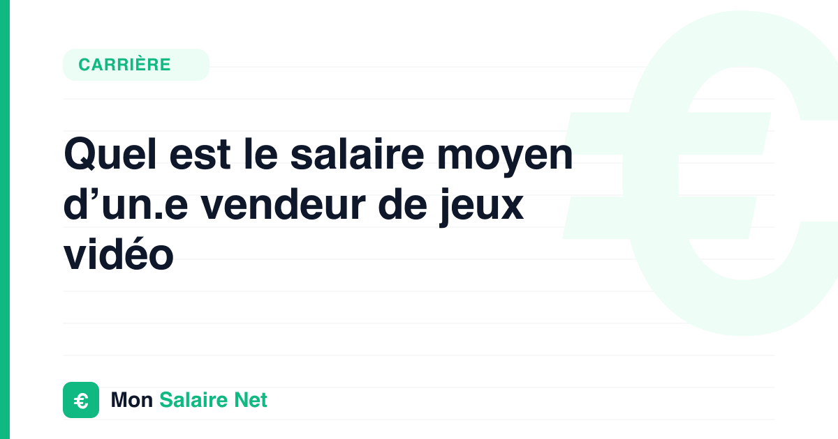 Quel est le salaire moyen d’un.e vendeur de jeux vidéo