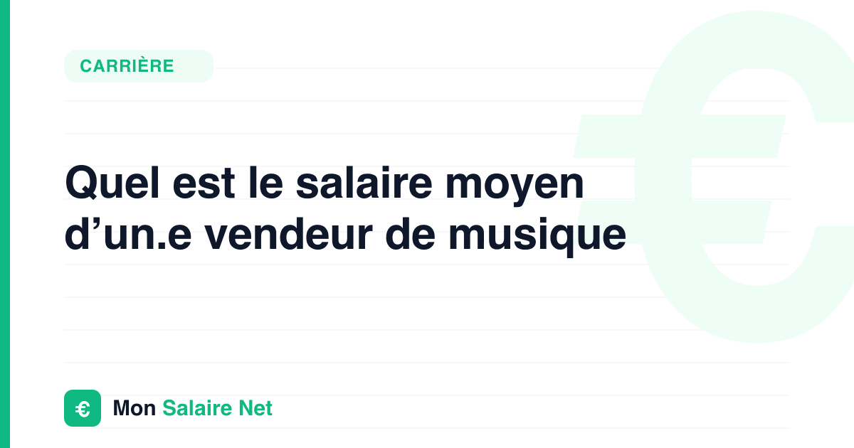 Quel est le salaire moyen d’un.e vendeur de musique