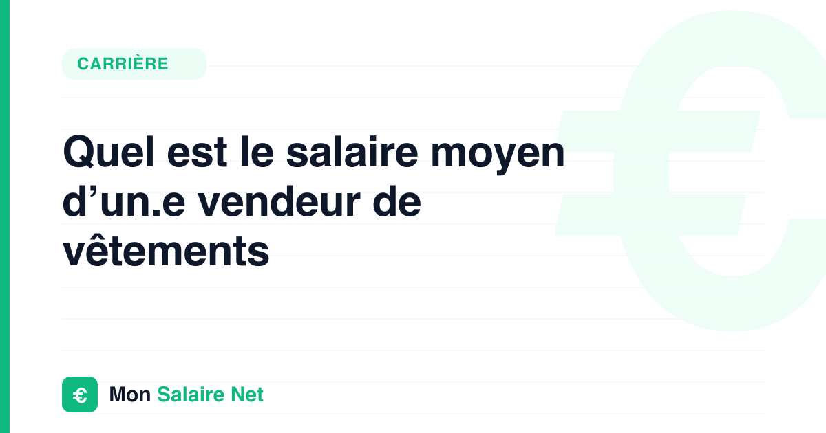 Quel est le salaire moyen d’un.e vendeur de vêtements