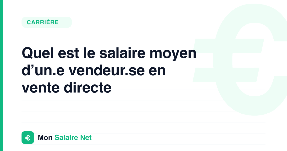 Quel est le salaire moyen d’un.e vendeur.se en vente directe