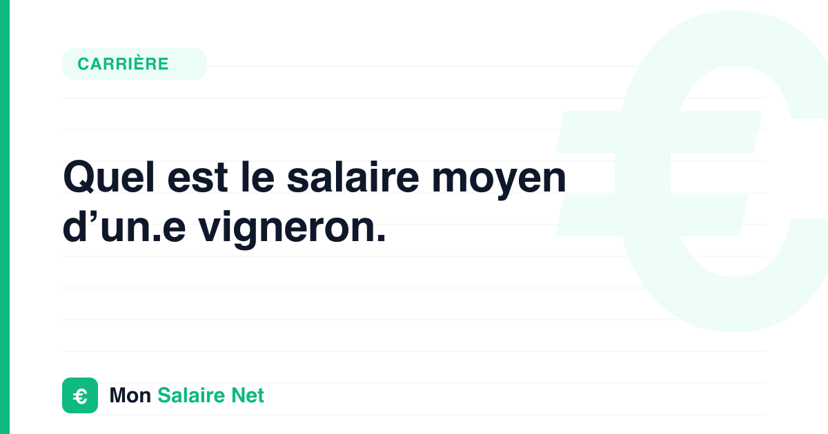 Quel est le salaire moyen d’un.e vigneron.